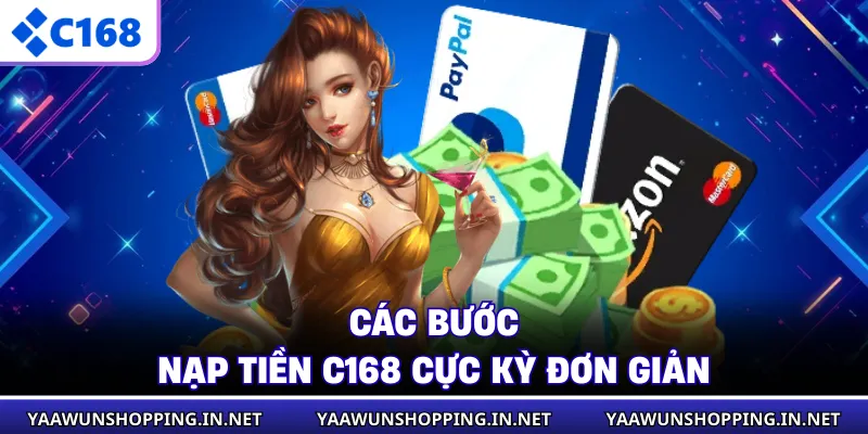 Các bước nạp tiền C168 cực kỳ đơn giản