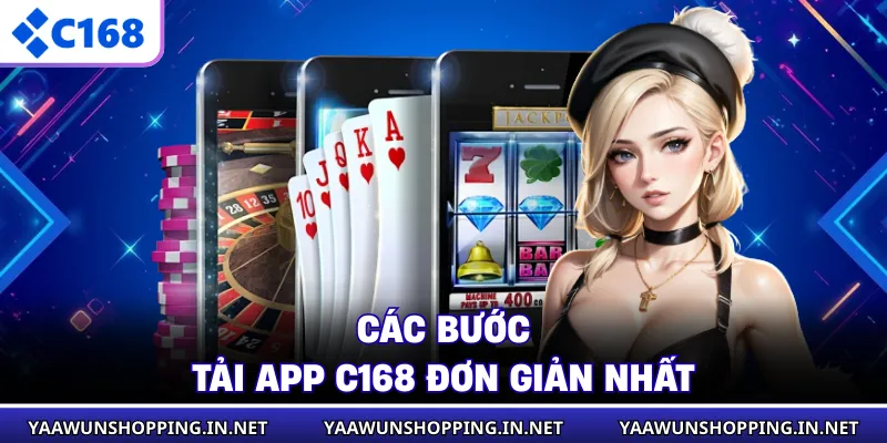 Các bước tải app C168 đơn giản nhất