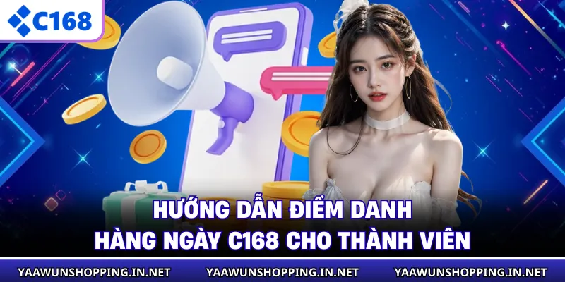Hướng dẫn điểm danh hàng ngày C168 cho thành viên
