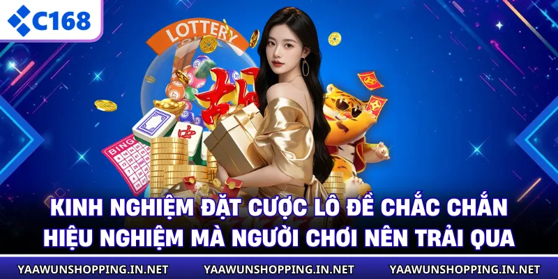 Kinh nghiệm đặt cược lô đề chắc chắn hiệu nghiệm mà người chơi nên trải qua