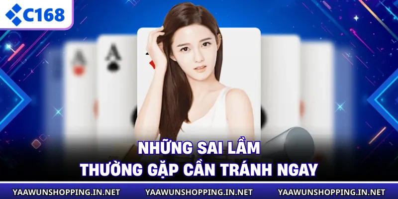 Những sai lầm thường gặp cần tránh ngay