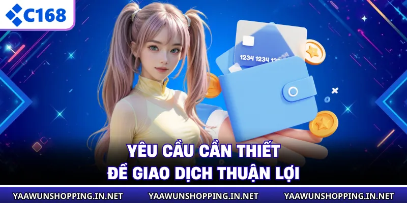 Yêu cầu cần thiết để giao dịch thuận lợi